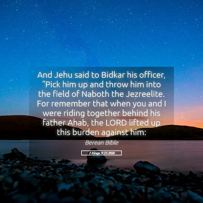Picture 05 - 2 Kings 9:25 BSB - And Jehu said to Bidkar his officer, “Pick him - Bible Verse Picture