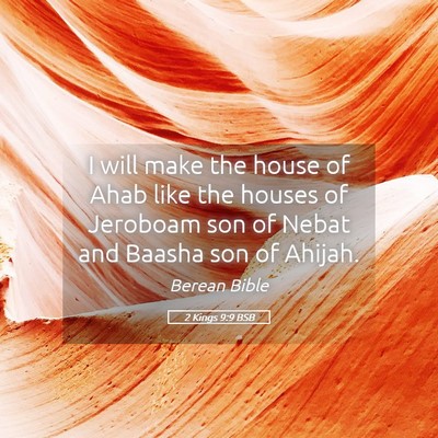 Picture 05 - 2 Kings 9:9 BSB - I will make the house of Ahab like the houses of - Bible Verse Picture