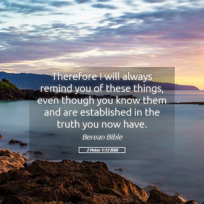 Picture 05 - 2 Peter 1:12 BSB - Therefore I will always remind you of these - Bible Verse Picture