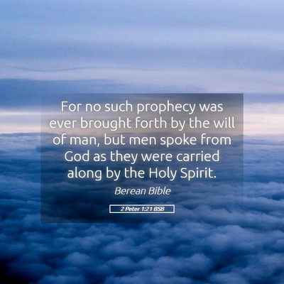 Picture 05 - 2 Peter 1:21 BSB - For no such prophecy was ever brought forth by - Bible Verse Picture
