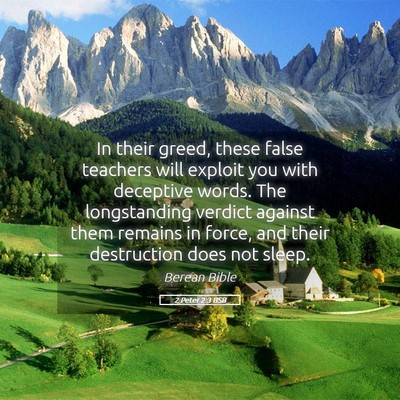 Picture 05 - 2 Peter 2:3 BSB - In their greed, these false teachers will exploit - Bible Verse Picture