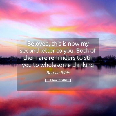 Picture 05 - 2 Peter 3:1 BSB - Beloved, this is now my second letter to you. - Bible Verse Picture