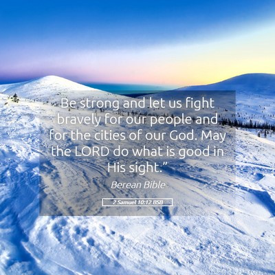 Picture 05 - 2 Samuel 10:12 BSB - Be strong and let us fight bravely for our people - Bible Verse Picture