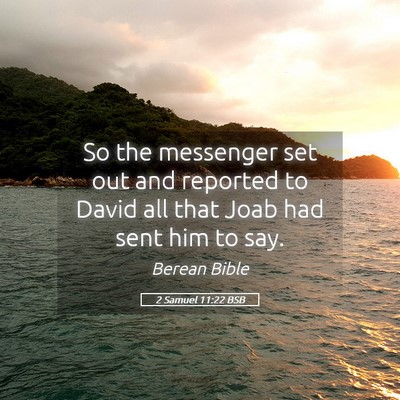 Picture 05 - 2 Samuel 11:22 BSB - So the messenger set out and reported to David - Bible Verse Picture