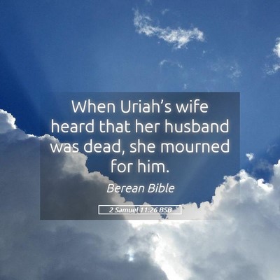 Picture 05 - 2 Samuel 11:26 BSB - When Uriah’s wife heard that her husband was - Bible Verse Picture