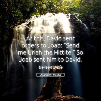 Picture 05 - 2 Samuel 11:6 BSB - At this, David sent orders to Joab: “Send me - Bible Verse Picture