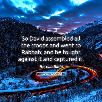 Picture 05 - 2 Samuel 12:29 BSB - So David assembled all the troops and went to - Bible Verse Picture