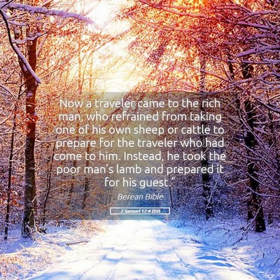 Picture 05 - 2 Samuel 12:4 BSB - Now a traveler came to the rich man, who - Bible Verse Picture