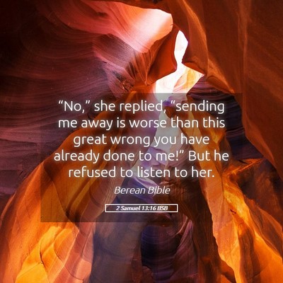 Picture 05 - 2 Samuel 13:16 BSB - “No,” she replied, “sending me away is - Bible Verse Picture