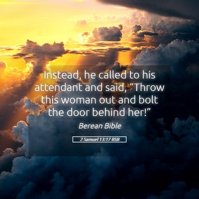 Picture 05 - 2 Samuel 13:17 BSB - Instead, he called to his attendant and said, - Bible Verse Picture