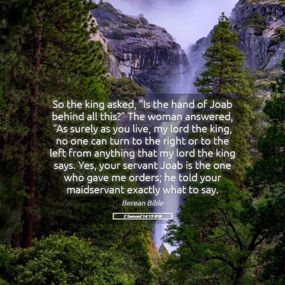 Picture 05 - 2 Samuel 14:19 BSB - So the king asked, “Is the hand of Joab behind - Bible Verse Picture