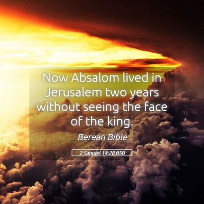 Picture 05 - 2 Samuel 14:28 BSB - Now Absalom lived in Jerusalem two years without - Bible Verse Picture