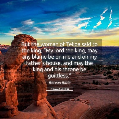 Picture 05 - 2 Samuel 14:9 BSB - But the woman of Tekoa said to the king, “My - Bible Verse Picture