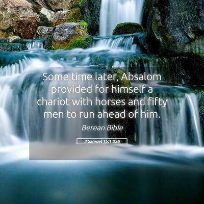 Picture 05 - 2 Samuel 15:1 BSB - Some time later, Absalom provided for himself a - Bible Verse Picture
