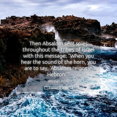 Picture 05 - 2 Samuel 15:10 BSB - Then Absalom sent spies throughout the tribes of - Bible Verse Picture