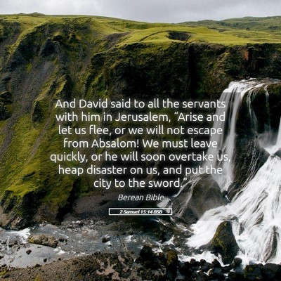 Picture 05 - 2 Samuel 15:14 BSB - And David said to all the servants with him in - Bible Verse Picture