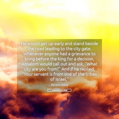 Picture 05 - 2 Samuel 15:2 BSB - He would get up early and stand beside the road - Bible Verse Picture