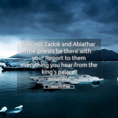 Picture 05 - 2 Samuel 15:35 BSB - Will not Zadok and Abiathar the priests be there - Bible Verse Picture