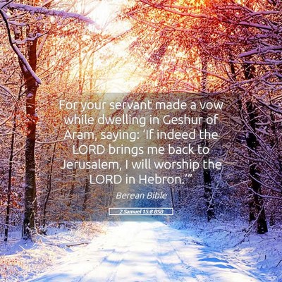 Picture 05 - 2 Samuel 15:8 BSB - For your servant made a vow while dwelling in - Bible Verse Picture