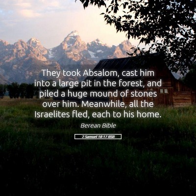 Picture 05 - 2 Samuel 18:17 BSB - They took Absalom, cast him into a large pit in - Bible Verse Picture