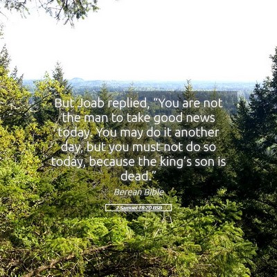 Picture 05 - 2 Samuel 18:20 BSB - But Joab replied, “You are not the man to take - Bible Verse Picture