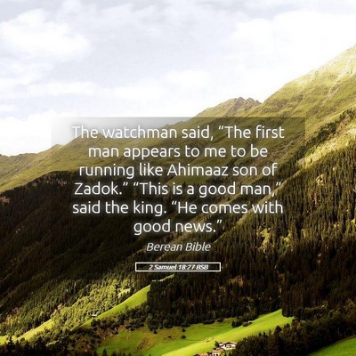 Picture 05 - 2 Samuel 18:27 BSB - The watchman said, “The first man appears to me - Bible Verse Picture