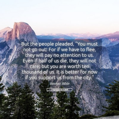 Picture 05 - 2 Samuel 18:3 BSB - But the people pleaded, “You must not go out! - Bible Verse Picture