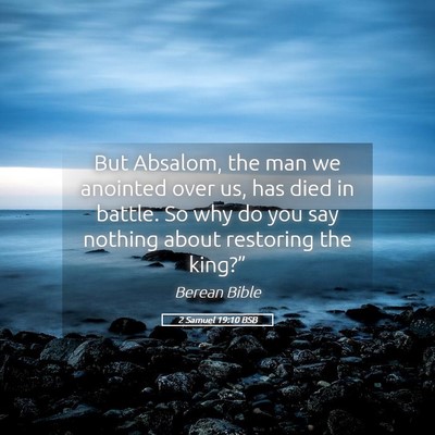 Picture 05 - 2 Samuel 19:10 BSB - But Absalom, the man we anointed over us, has - Bible Verse Picture