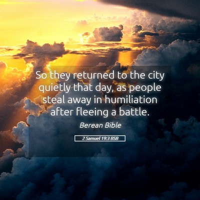 Picture 05 - 2 Samuel 19:3 BSB - So they returned to the city quietly that day, as - Bible Verse Picture