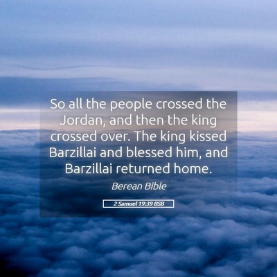 Picture 05 - 2 Samuel 19:39 BSB - So all the people crossed the Jordan, and then - Bible Verse Picture