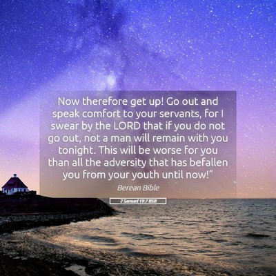Picture 05 - 2 Samuel 19:7 BSB - Now therefore get up! Go out and speak comfort to - Bible Verse Picture