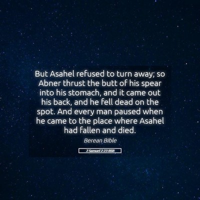 Picture 05 - 2 Samuel 2:23 BSB - But Asahel refused to turn away; so Abner thrust - Bible Verse Picture