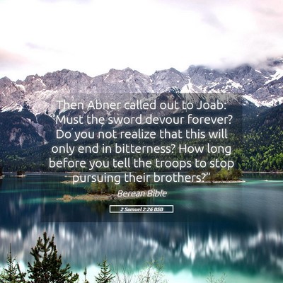 Picture 05 - 2 Samuel 2:26 BSB - Then Abner called out to Joab: “Must the sword - Bible Verse Picture