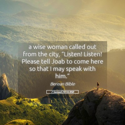 Picture 05 - 2 Samuel 20:16 BSB - a wise woman called out from the city, “Listen! - Bible Verse Picture
