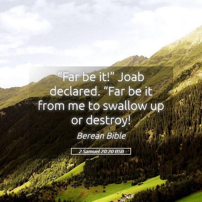 Picture 05 - 2 Samuel 20:20 BSB - “Far be it!” Joab declared. “Far be it from - Bible Verse Picture
