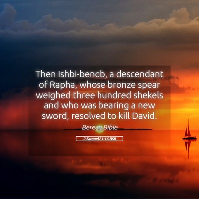 Picture 05 - 2 Samuel 21:16 BSB - Then Ishbi-benob, a descendant of Rapha, whose - Bible Verse Picture
