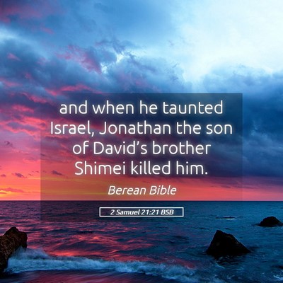 Picture 05 - 2 Samuel 21:21 BSB - and when he taunted Israel, Jonathan the son of - Bible Verse Picture