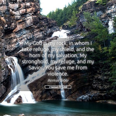 Picture 05 - 2 Samuel 22:3 BSB - My God is my rock, in whom I take refuge, my - Bible Verse Picture