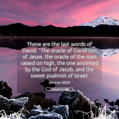 Picture 05 - 2 Samuel 23:1 BSB - These are the last words of David: “The oracle - Bible Verse Picture