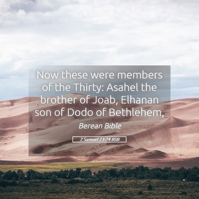 Picture 05 - 2 Samuel 23:24 BSB - Now these were members of the Thirty: Asahel the - Bible Verse Picture