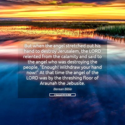 Picture 05 - 2 Samuel 24:16 BSB - But when the angel stretched out his hand to - Bible Verse Picture