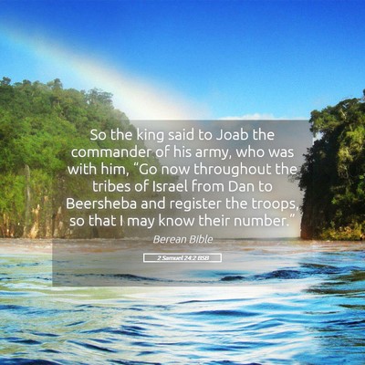 Picture 05 - 2 Samuel 24:2 BSB - So the king said to Joab the commander of his - Bible Verse Picture