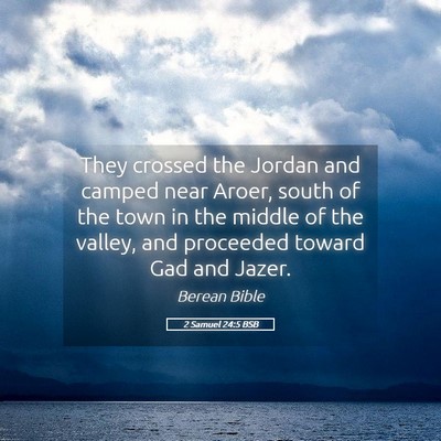 Picture 05 - 2 Samuel 24:5 BSB - They crossed the Jordan and camped near Aroer, - Bible Verse Picture