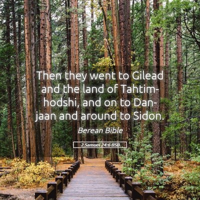Picture 05 - 2 Samuel 24:6 BSB - Then they went to Gilead and the land of - Bible Verse Picture