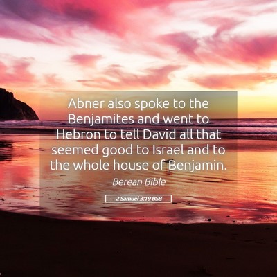 Picture 05 - 2 Samuel 3:19 BSB - Abner also spoke to the Benjamites and went to - Bible Verse Picture