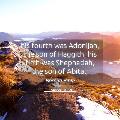 Picture 05 - 2 Samuel 3:4 BSB - his fourth was Adonijah, the son of Haggith; his - Bible Verse Picture