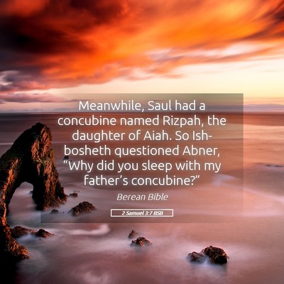 Picture 05 - 2 Samuel 3:7 BSB - Meanwhile, Saul had a concubine named Rizpah, the - Bible Verse Picture