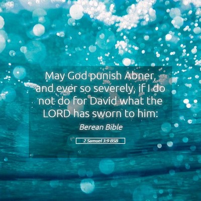 Picture 05 - 2 Samuel 3:9 BSB - May God punish Abner, and ever so severely, if I - Bible Verse Picture