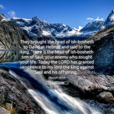 Picture 05 - 2 Samuel 4:8 BSB - They brought the head of Ish-bosheth to David at - Bible Verse Picture