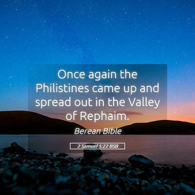 Picture 05 - 2 Samuel 5:22 BSB - Once again the Philistines came up and spread out - Bible Verse Picture